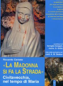 CANIATO RICCARDO, La Madonna si fa la Strada. Civitavecchia ...