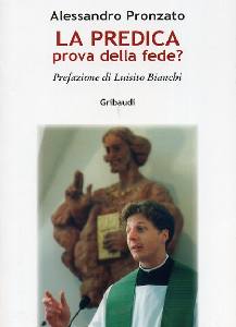 PRONZATO ALESSANDRO, La predica prova della fede ?