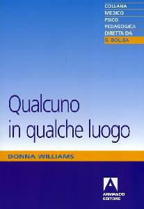 WILLIAMS DONNA, Qualcuno in qualche luogo. rinascere dall