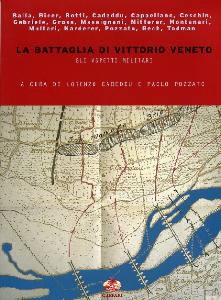 CADEDDU-POZZATO /ED., La battaglia di Vittorio Veneto. Aspetti militari