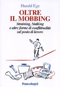 EGE HARALD, Oltre il mobbing.