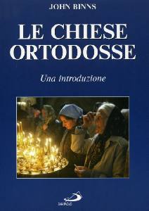 BINNS JOHN, Le chiese ortodosse. Un
