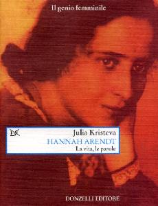 KRISTEVA JULIA, Hannah Arendt. La vita, le parole
