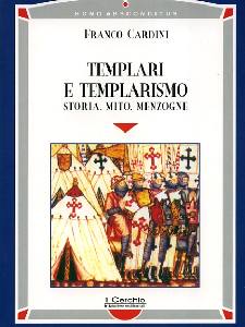 CARDINI FRANCO, Templari e templarismo