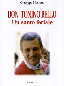 MASSONE GIUSEPPE, Don Tonino Bello un santo feriale. Vita e pensiero