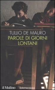 DE MAURO TULLIO, Parole di giorni lontani saggio di autobiografia l
