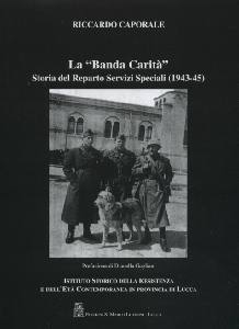 CAPORALE RICCARDO, La "Banda Carit" Storia del Reparto Servizi Spec.