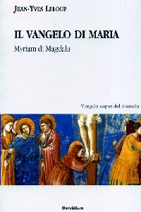 LELOUP JEAN IVES, Vangelo di Maria.Myriam di Magdala Vangelo copto