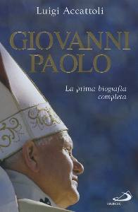 ACCATTOLI LUIGI, Giovanni Paolo. La prima biografia completa