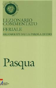 AA.VV, Pasqua. Lezionario commentato feriale