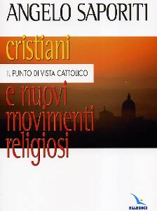 SAPORITI ANGELO, Cristiani e nuovi movimenti religiosi