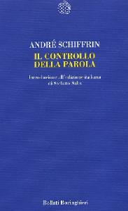 SCHIFFIN, Il controllo della parola. editoria senza editori