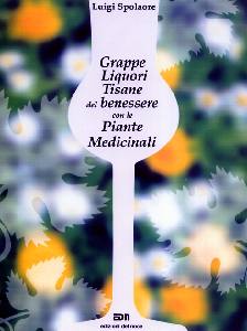 SPOLAORE LUIGI, Grappe liquori tisane del benessere....