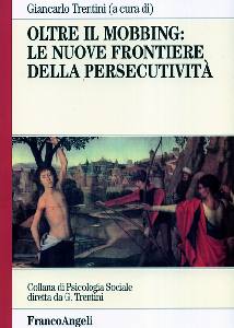 TRENTINI G. /ED, Oltre il mobbing: le nuove frontiere della pers.