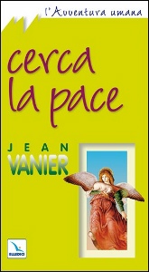 VANIER JEAN, Cerca la pace