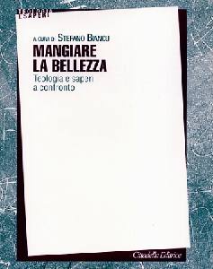 BIANCU STEFANO, Mangiare la bellezza.Teologia e saperi a confronto