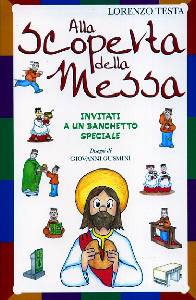 TESTA LORENZO, Alla scoperta dell Messa