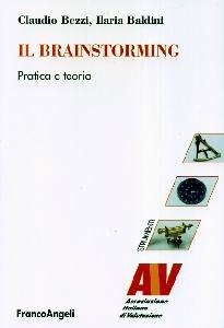 BEZZI-BALDINI, Il brainstorming. Teoria e pratica