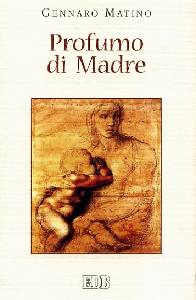 MATINO GENNARO, Profumo di madre