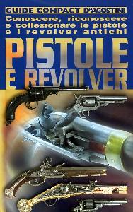 SALA ADRIANO, Pistole e revolver. Guida compact
