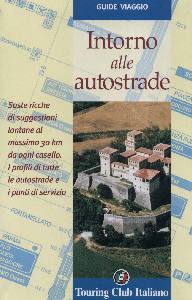 AA.VV., Intorno alle autostrade. Guide viaggio