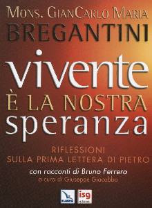 BREGANTINI GIANCARLO, Vivente � la nostra speranza. Lettera di Pietro