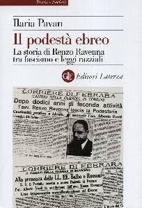 PAVAN ILARIA, Un podest ebreo.La storia di Renzo Ravenna