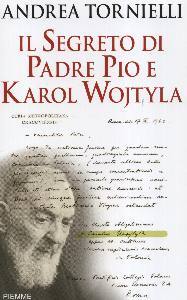 TORNIELLI ANDREA, Il segreto di Padre Pio e Karol Wojtyla