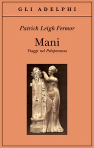 FERMOR LEIGH PATRICK, Mani Viaggi nel Peloponneso