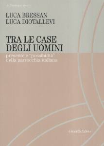 BRESSAN-DIOTALLEVI, Tra le case degli uomini. La parrocchia italiana