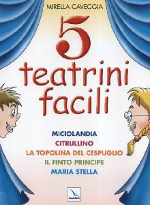 CAVEGGIA MIRELLA, 5 teatrini facili