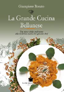 RORATO GIAMPIERO, La grande cucina bellunese