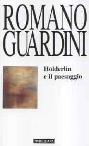 GUARDINI ROMANO, Holderlin e il paesaggio