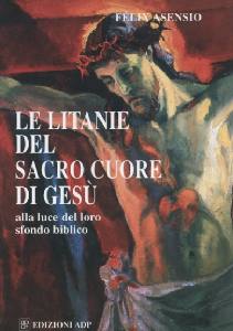 ASENSIO FELIX, Le litanie del Sacro Cuore  nello sfondo biblico