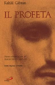 GIBRAN KAHLIL, Il profeta. Testo inglese a fronte