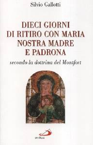GALLOTTI SILVIO, Dieci giorni di ritiro con Maria nostra madre