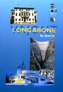 PRO-LOCO LONGARONE, Longarone Vajont: la storia