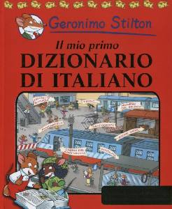 STILTON GERONIMO, Mio primo dizionario di italiano