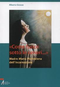 GROSSO ALBERTO, Come fuoco sotto le ceneri