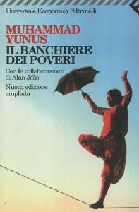 YUNUS MUHAMMAD, Banchiere dei poveri