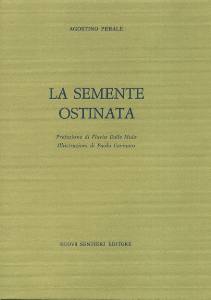 PERALE AGOSTINO, La semente ostinata