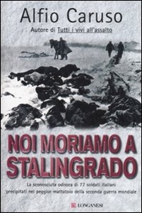 CARUSO ALFIO, Noi moriamo a stalingrado