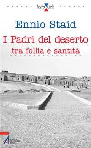 STAID ENNIO, I padri del deserto tra follia e santit