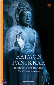 PANIKKAR RAIMON, Il silenzio del buddha
