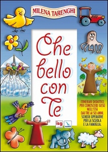 TARENGHI MILENA, Che bello con te. Itinerari didattici 3 - 6 anni