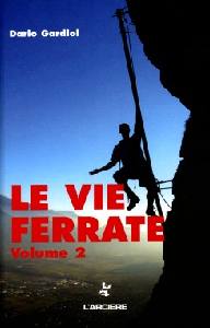 GARDIOL DARIO, Le vie ferrate. Volume 2