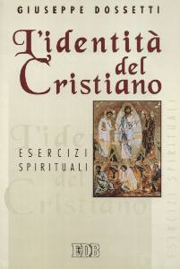 DOSSETTI GIUSEPPE, Identit del cristiano. Esercizi spirituali
