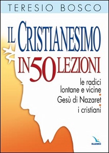 TERESIO BOSCO, Il Cristianesimo in 50 lezioni