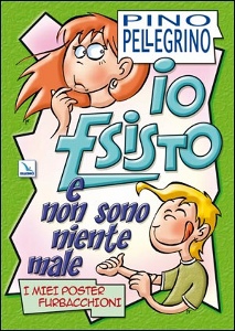 PELLEGRINO PINO, Io esisto e non sono niente male. I miei poster