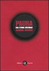 BOURKE JOANNA, Paura. Una storia culturale